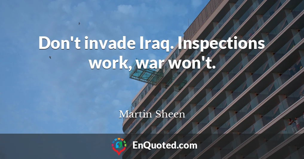 Don't invade Iraq. Inspections work, war won't.