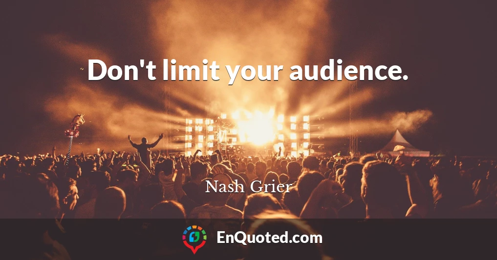 Don't limit your audience.