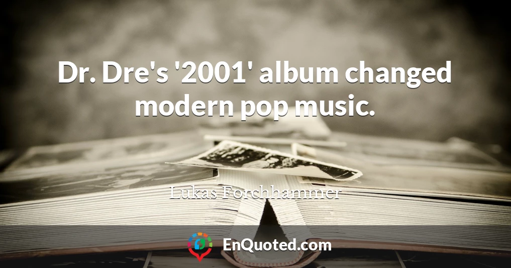 Dr. Dre's '2001' album changed modern pop music.