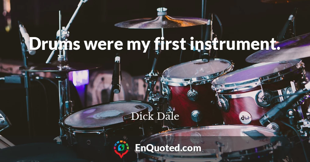 Drums were my first instrument.