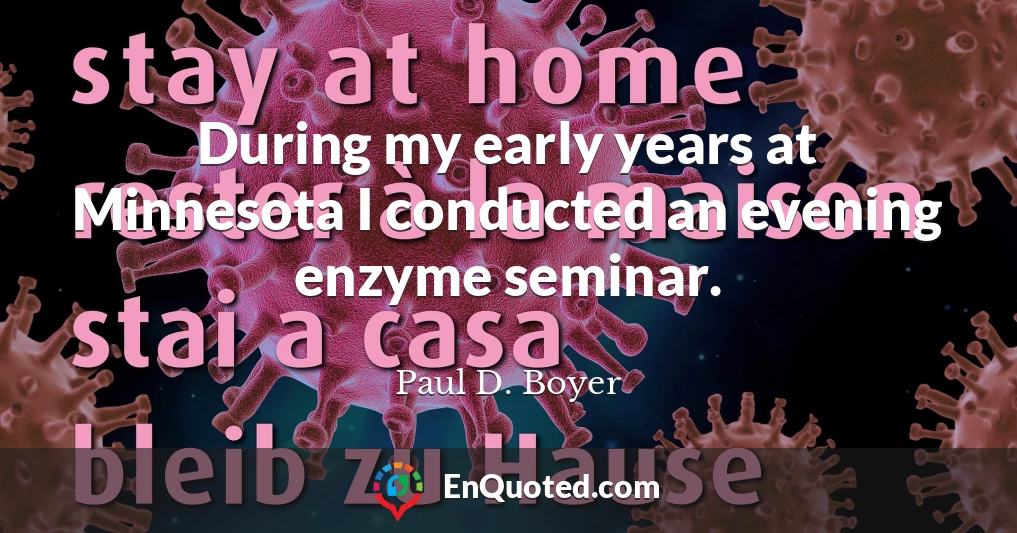 During my early years at Minnesota I conducted an evening enzyme seminar.