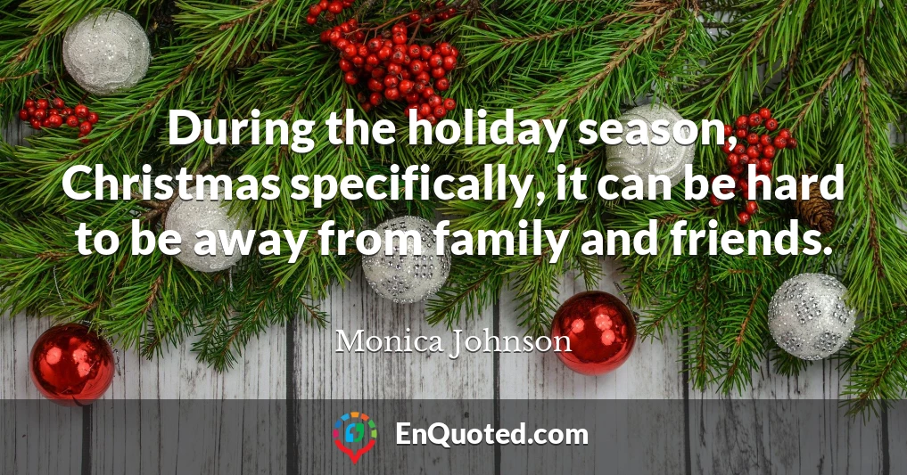 During the holiday season, Christmas specifically, it can be hard to be away from family and friends.