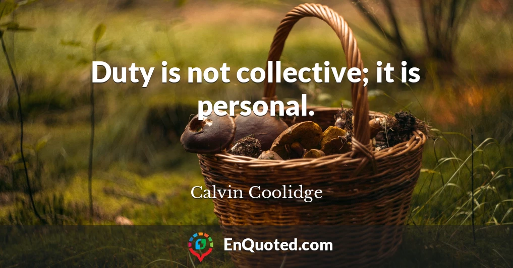 Duty is not collective; it is personal.