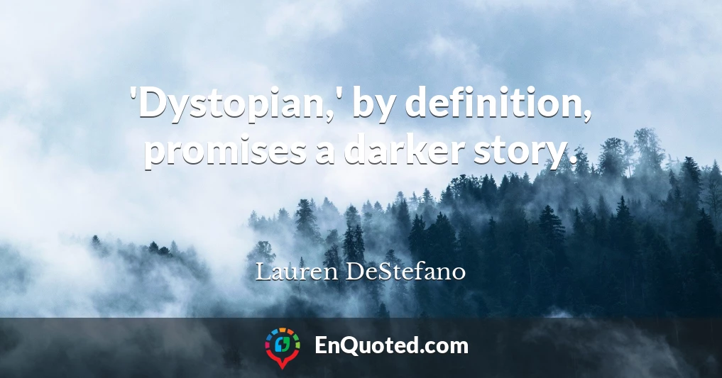'Dystopian,' by definition, promises a darker story.