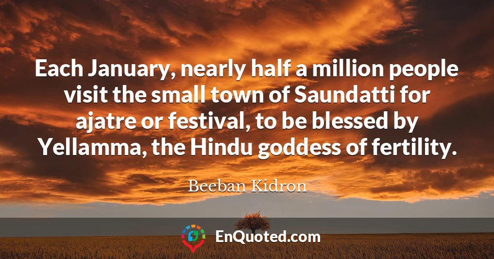 Each January, nearly half a million people visit the small town of Saundatti for ajatre or festival, to be blessed by Yellamma, the Hindu goddess of fertility.