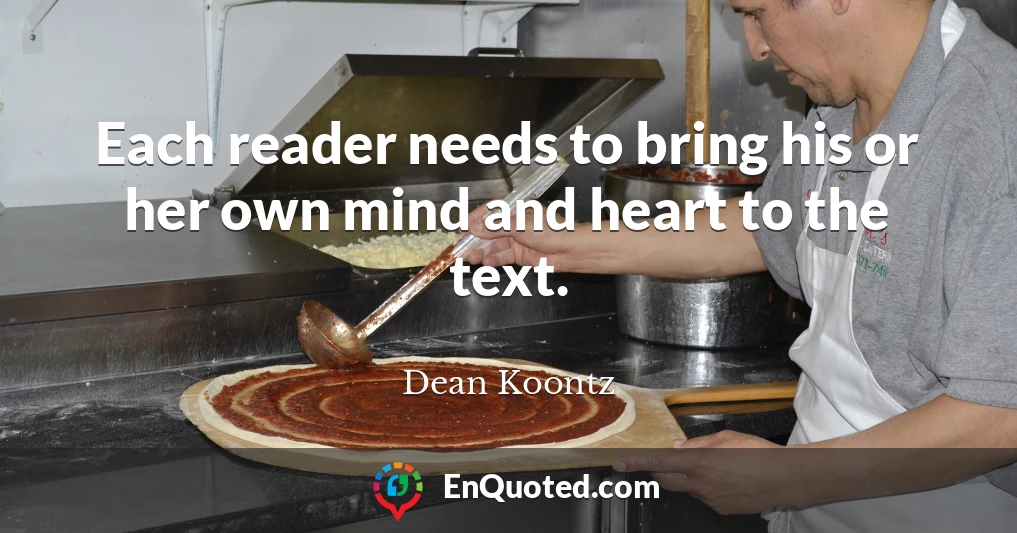 Each reader needs to bring his or her own mind and heart to the text.