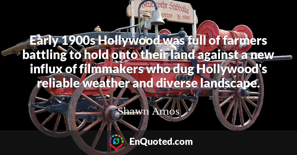 Early 1900s Hollywood was full of farmers battling to hold onto their land against a new influx of filmmakers who dug Hollywood's reliable weather and diverse landscape.