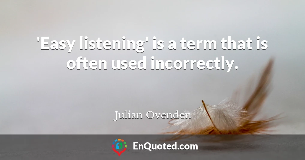 'Easy listening' is a term that is often used incorrectly.