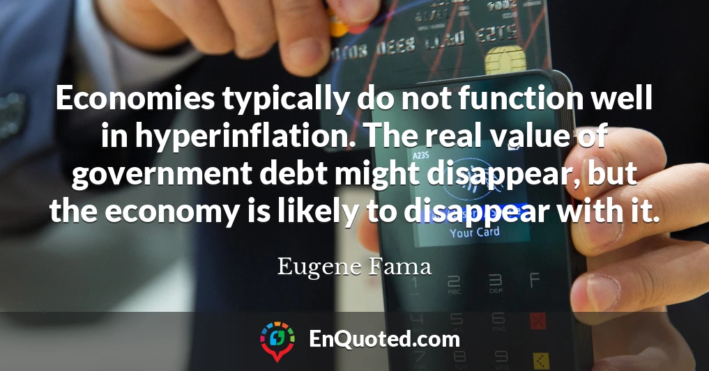Economies typically do not function well in hyperinflation. The real value of government debt might disappear, but the economy is likely to disappear with it.