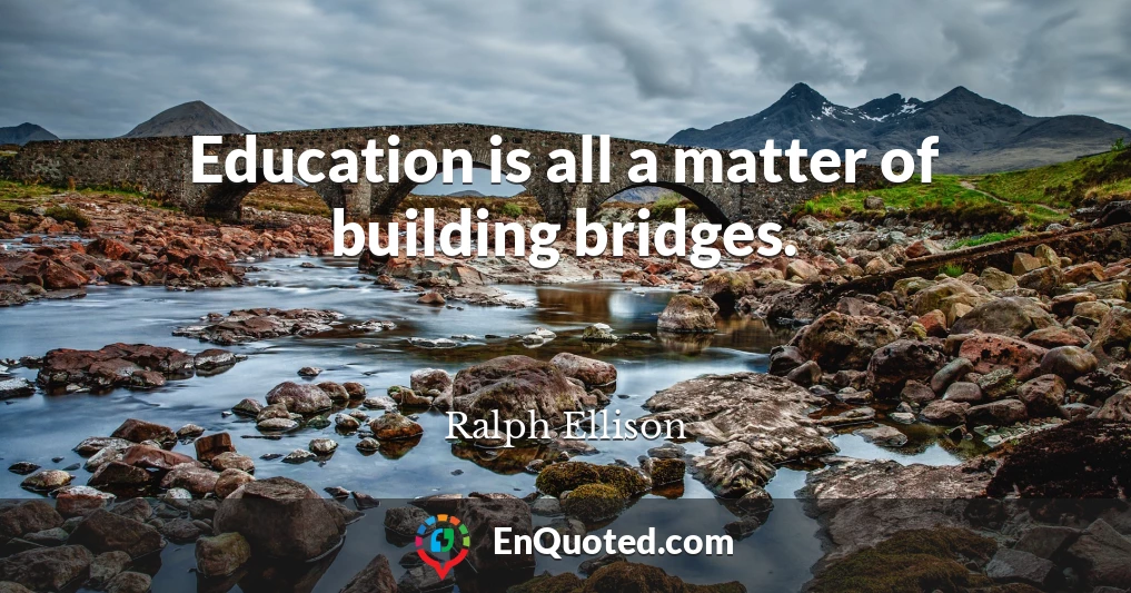 Education is all a matter of building bridges.