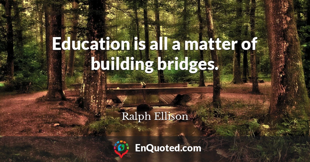 Education is all a matter of building bridges.