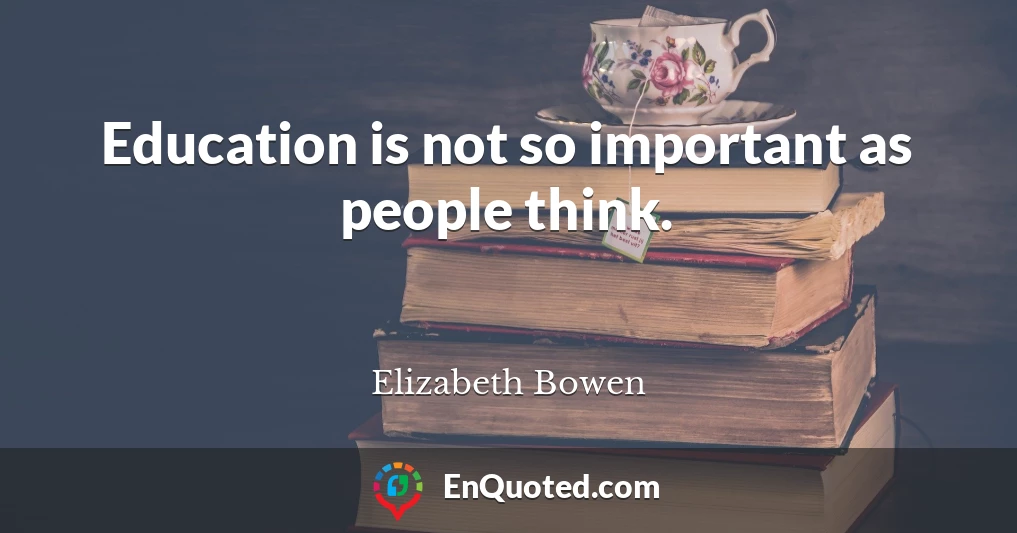 Education is not so important as people think.