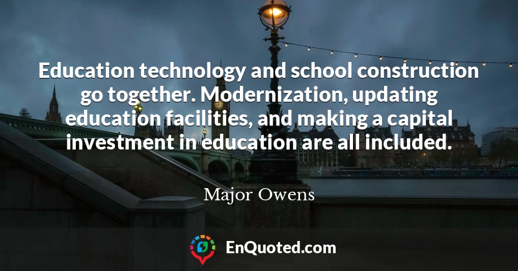 Education technology and school construction go together. Modernization, updating education facilities, and making a capital investment in education are all included.
