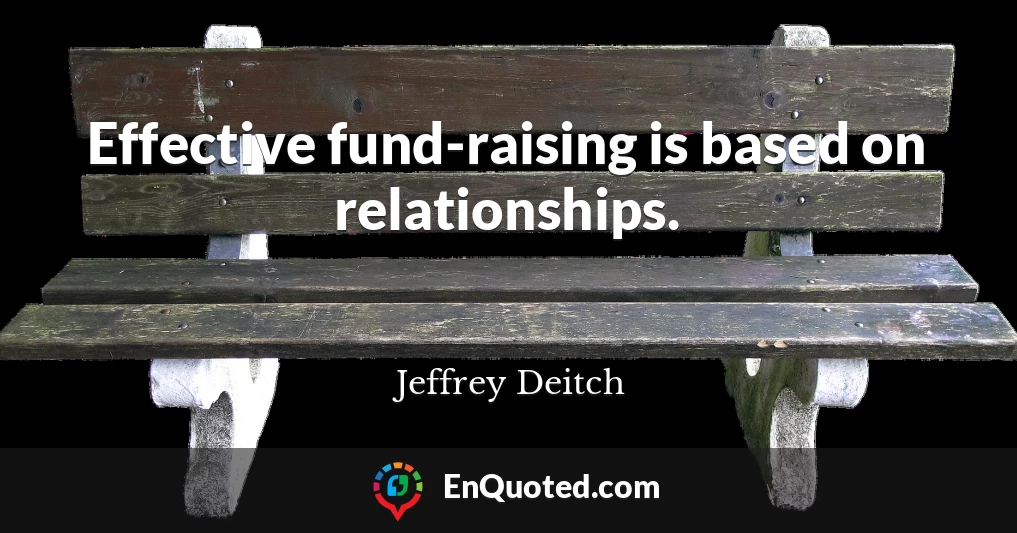 Effective fund-raising is based on relationships.