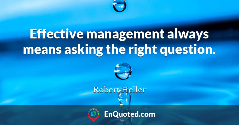 Effective management always means asking the right question.