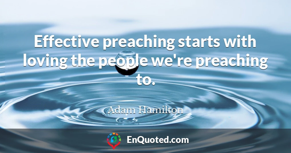 Effective preaching starts with loving the people we're preaching to.