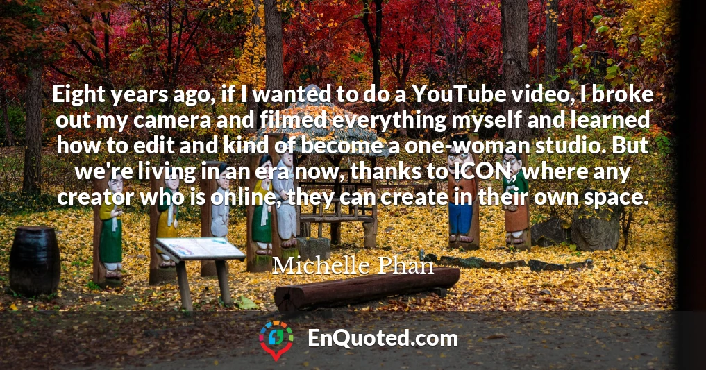 Eight years ago, if I wanted to do a YouTube video, I broke out my camera and filmed everything myself and learned how to edit and kind of become a one-woman studio. But we're living in an era now, thanks to ICON, where any creator who is online, they can create in their own space.