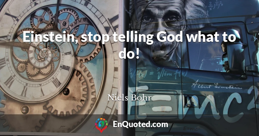 Einstein, stop telling God what to do!