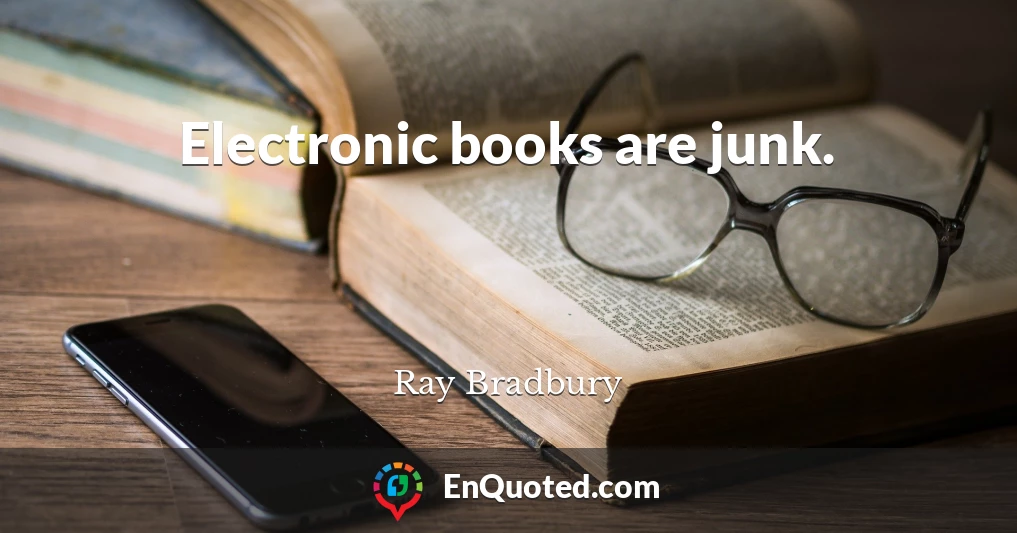 Electronic books are junk.