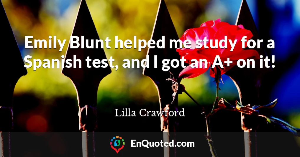 Emily Blunt helped me study for a Spanish test, and I got an A+ on it!