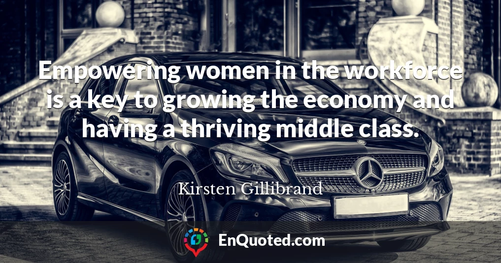 Empowering women in the workforce is a key to growing the economy and having a thriving middle class.