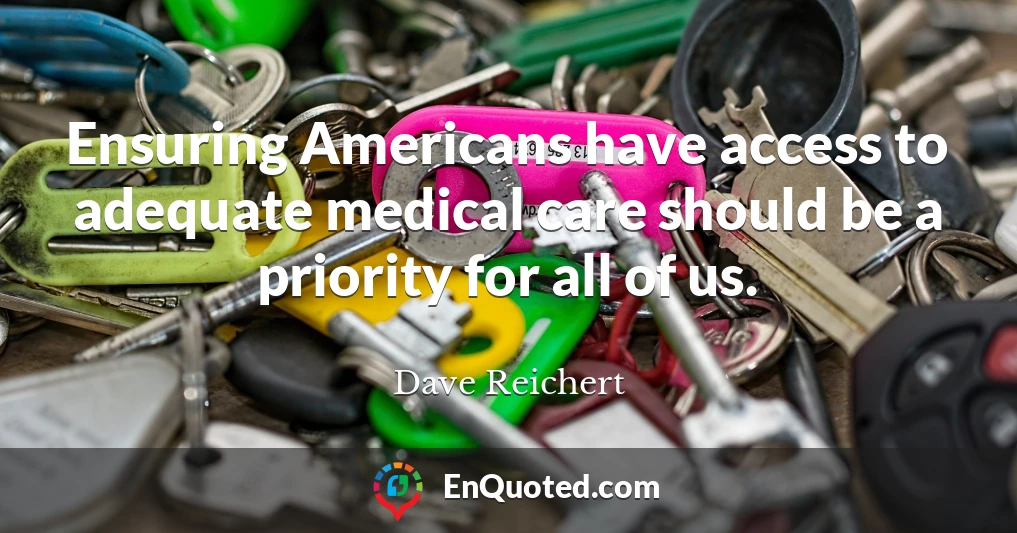 Ensuring Americans have access to adequate medical care should be a priority for all of us.