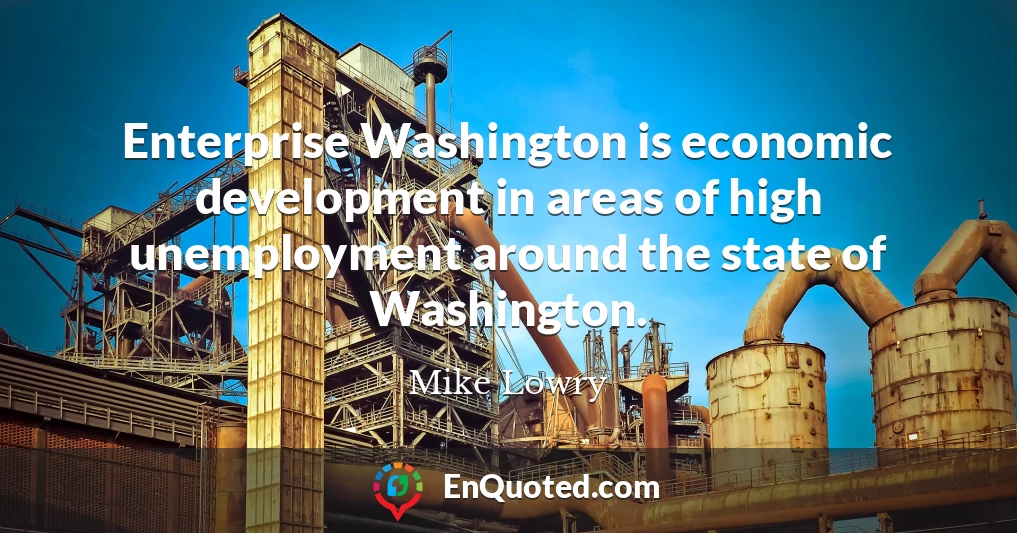 Enterprise Washington is economic development in areas of high unemployment around the state of Washington.