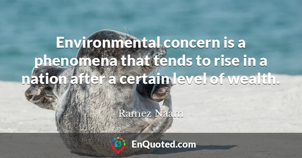 Environmental concern is a phenomena that tends to rise in a nation after a certain level of wealth.