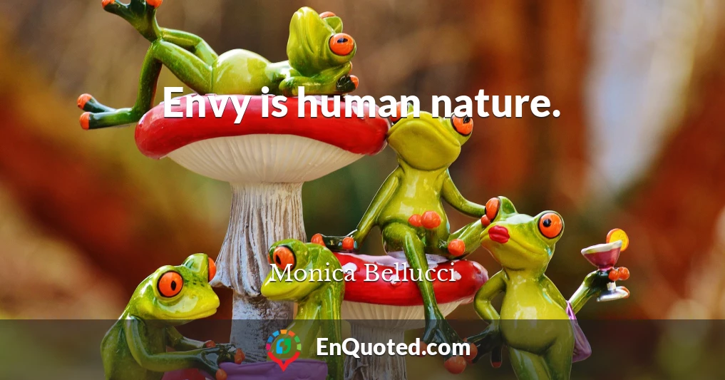 Envy is human nature.