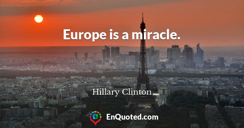Europe is a miracle.