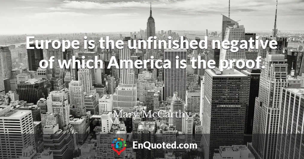Europe is the unfinished negative of which America is the proof.