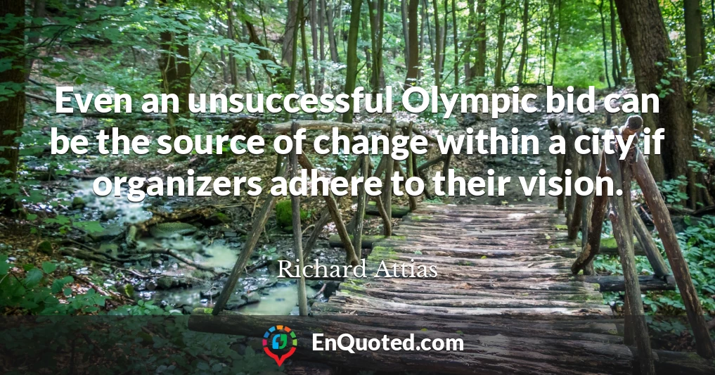 Even an unsuccessful Olympic bid can be the source of change within a city if organizers adhere to their vision.