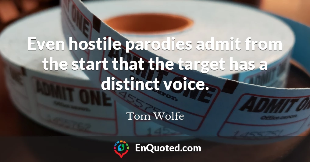Even hostile parodies admit from the start that the target has a distinct voice.