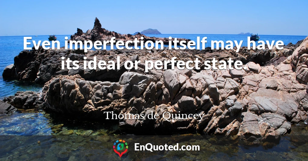 Even imperfection itself may have its ideal or perfect state.
