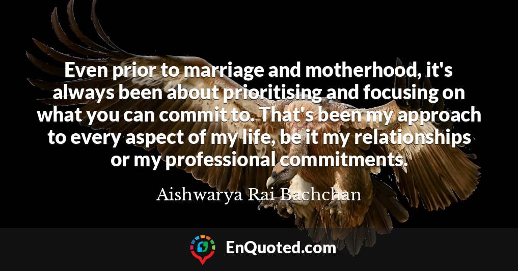 Even prior to marriage and motherhood, it's always been about prioritising and focusing on what you can commit to. That's been my approach to every aspect of my life, be it my relationships or my professional commitments.