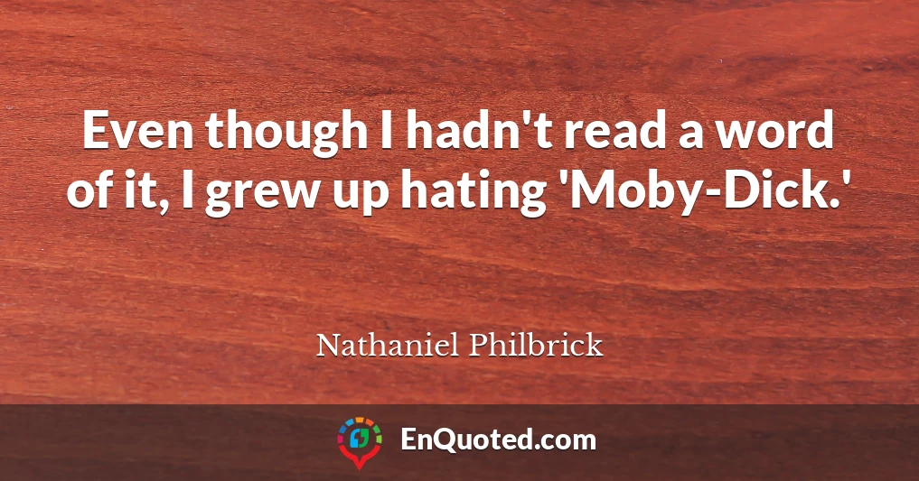 Even though I hadn't read a word of it, I grew up hating 'Moby-Dick.'