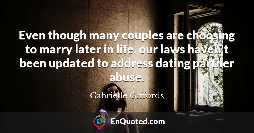 Even though many couples are choosing to marry later in life, our laws haven't been updated to address dating partner abuse.