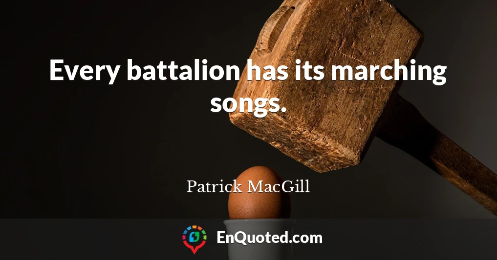 Every battalion has its marching songs.