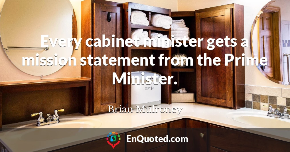 Every cabinet minister gets a mission statement from the Prime Minister.