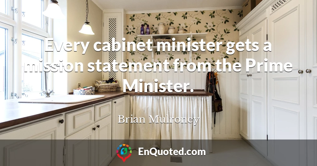 Every cabinet minister gets a mission statement from the Prime Minister.