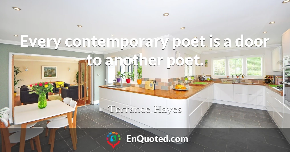 Every contemporary poet is a door to another poet.