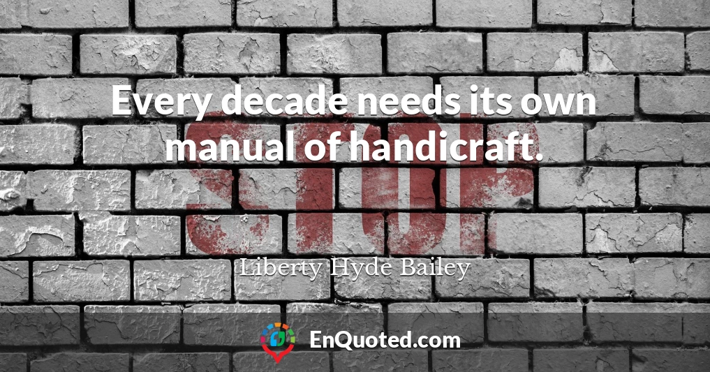Every decade needs its own manual of handicraft.