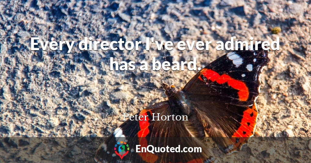 Every director I've ever admired has a beard.
