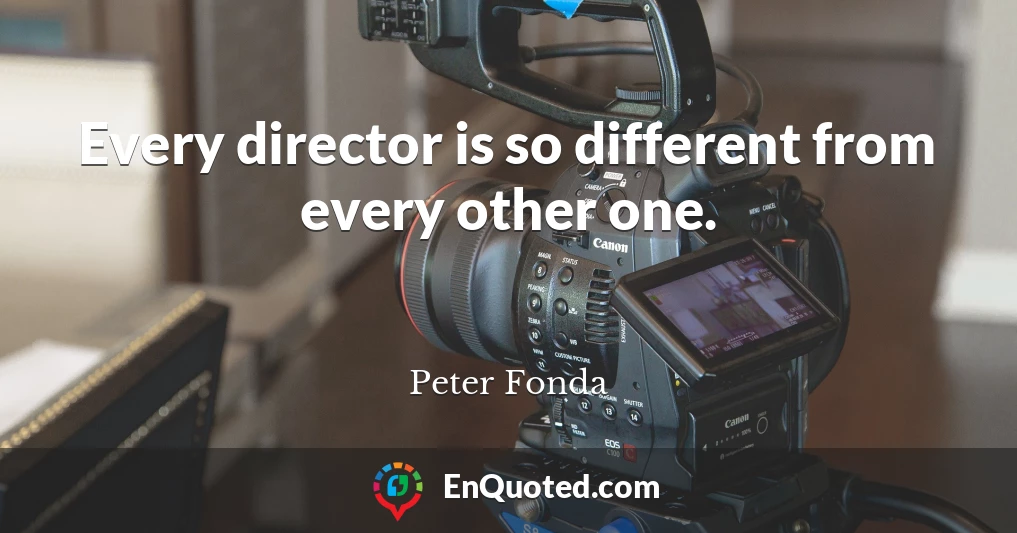 Every director is so different from every other one.