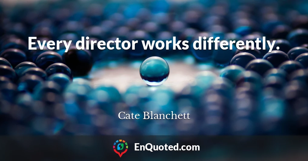 Every director works differently.