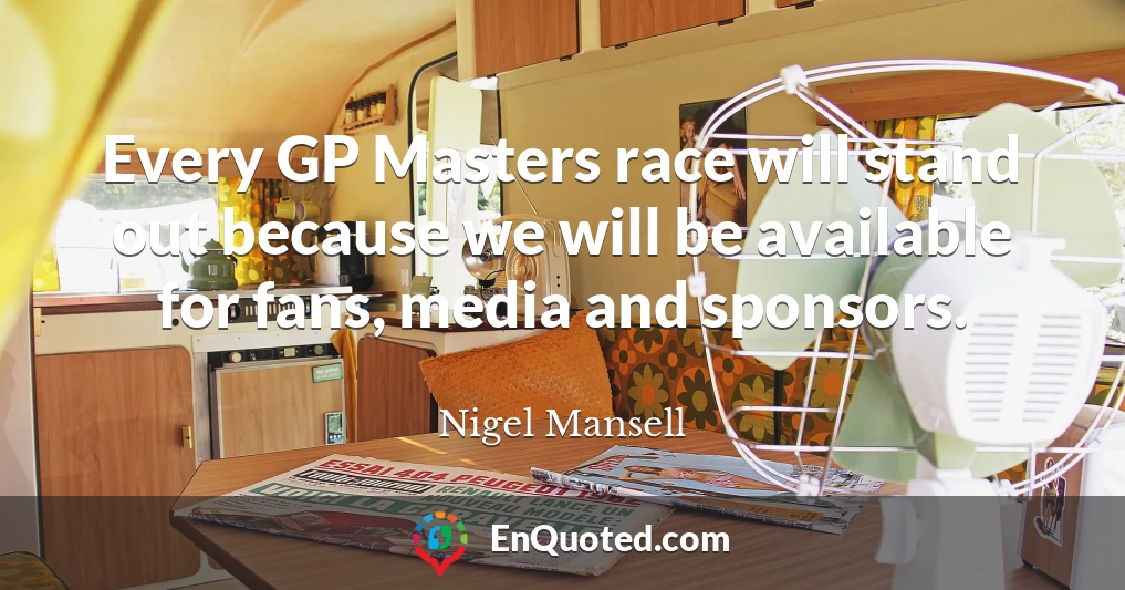 Every GP Masters race will stand out because we will be available for fans, media and sponsors.