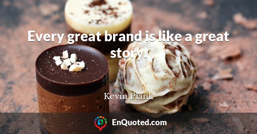 Every great brand is like a great story.