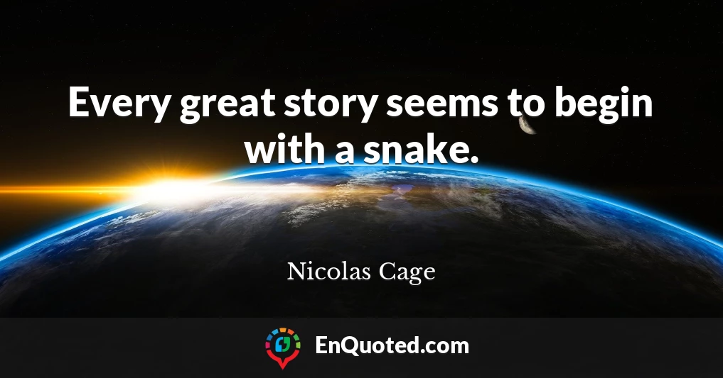 Every great story seems to begin with a snake.