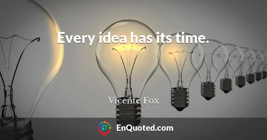 Every idea has its time.