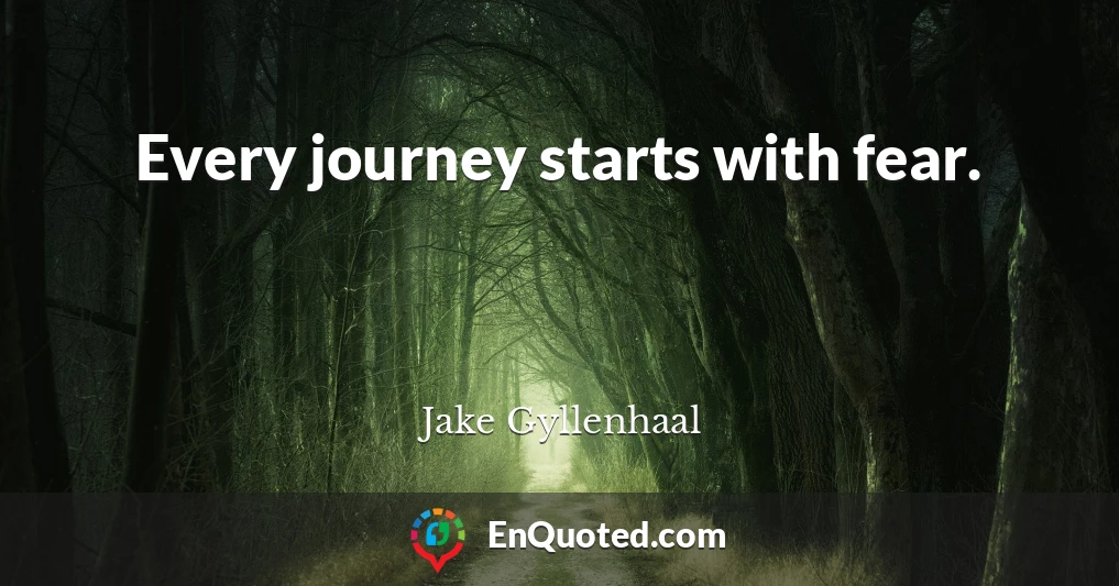 Every journey starts with fear.